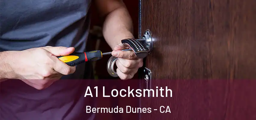  A1 Locksmith Bermuda Dunes - CA