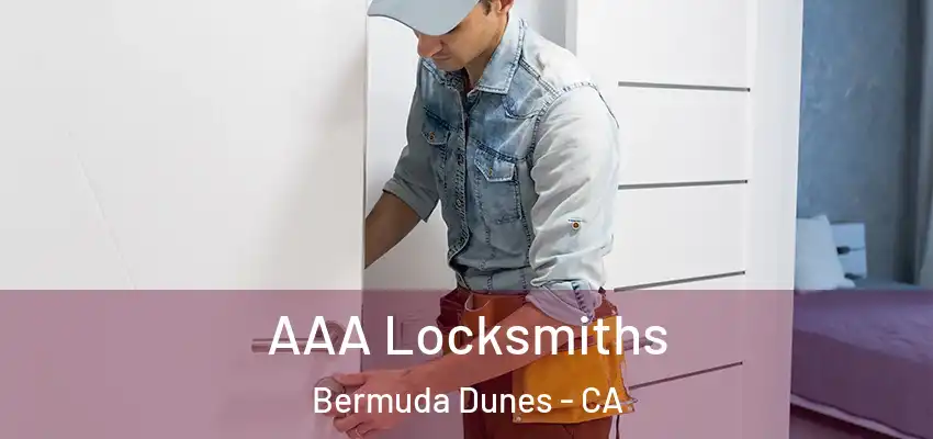  AAA Locksmiths Bermuda Dunes - CA