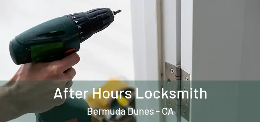  After Hours Locksmith Bermuda Dunes - CA