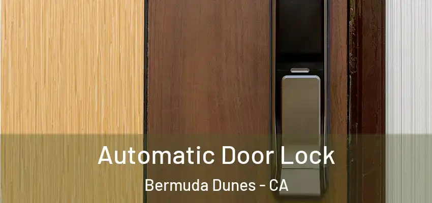  Automatic Door Lock Bermuda Dunes - CA