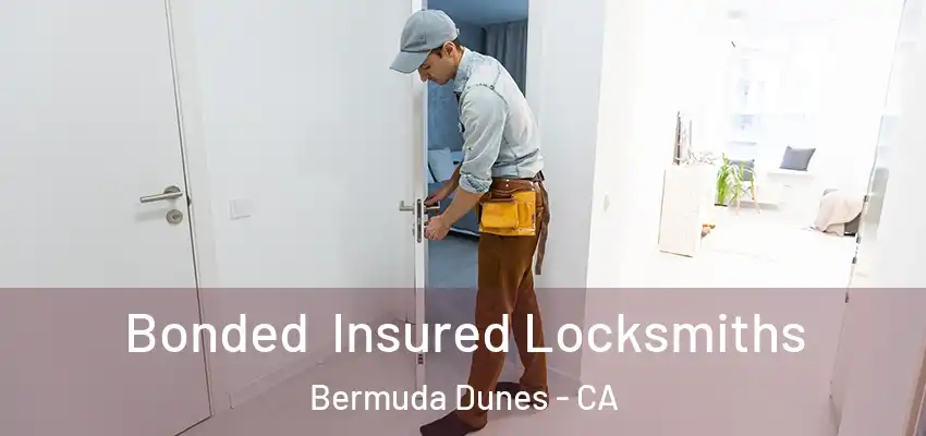  Bonded Insured Locksmiths Bermuda Dunes - CA