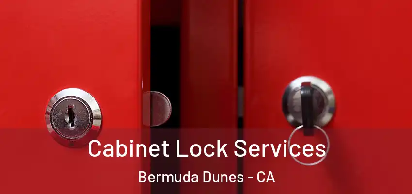  Cabinet Lock Services Bermuda Dunes - CA