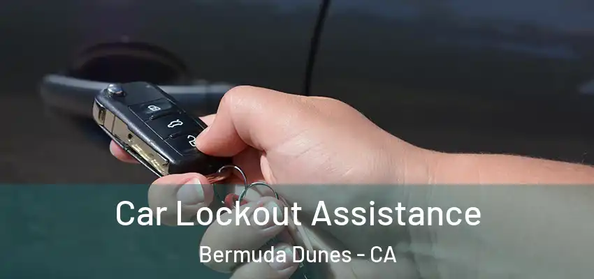  Car Lockout Assistance Bermuda Dunes - CA