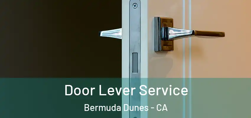  Door Lever Service Bermuda Dunes - CA
