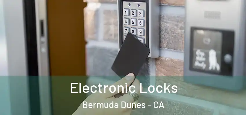  Electronic Locks Bermuda Dunes - CA