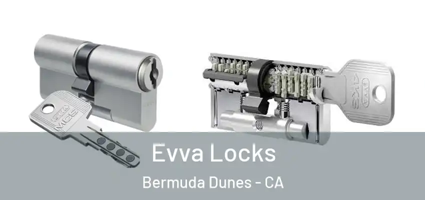  Evva Locks Bermuda Dunes - CA