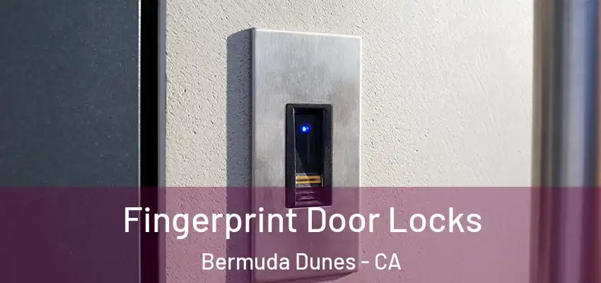  Fingerprint Door Locks Bermuda Dunes - CA