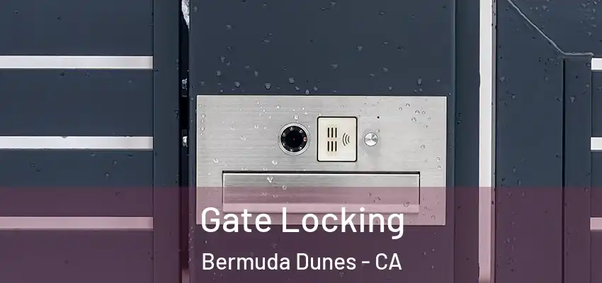  Gate Locking Bermuda Dunes - CA