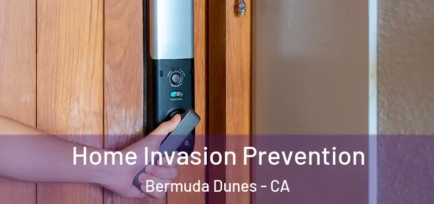  Home Invasion Prevention Bermuda Dunes - CA