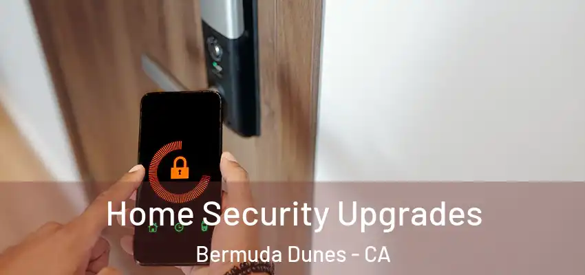  Home Security Upgrades Bermuda Dunes - CA