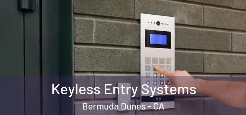  Keyless Entry Systems Bermuda Dunes - CA