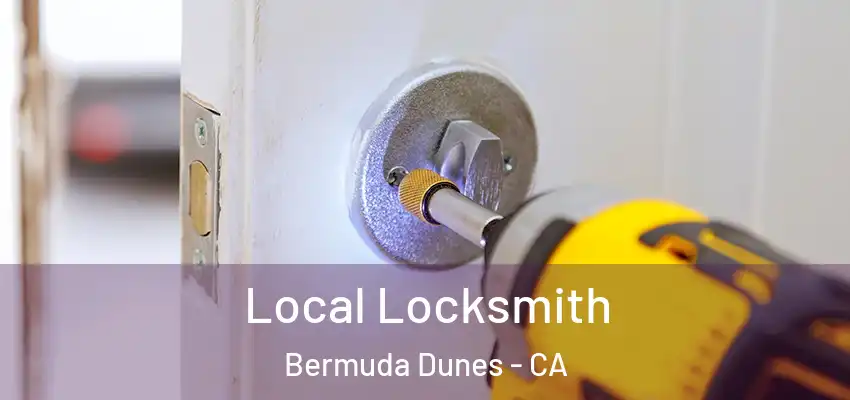  Local Locksmith Bermuda Dunes - CA