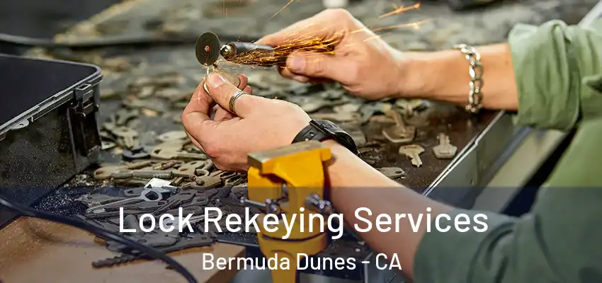  Lock Rekeying Services Bermuda Dunes - CA
