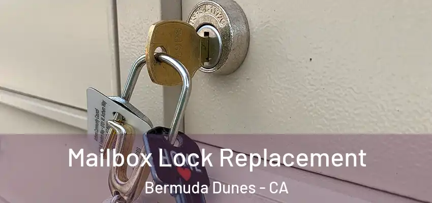 Mailbox Lock Replacement Bermuda Dunes - CA