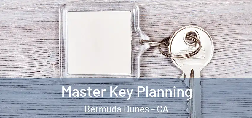  Master Key Planning Bermuda Dunes - CA