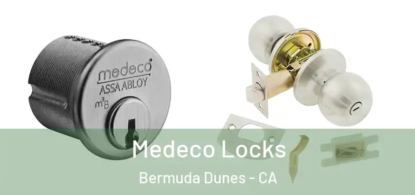  Medeco Locks Bermuda Dunes - CA