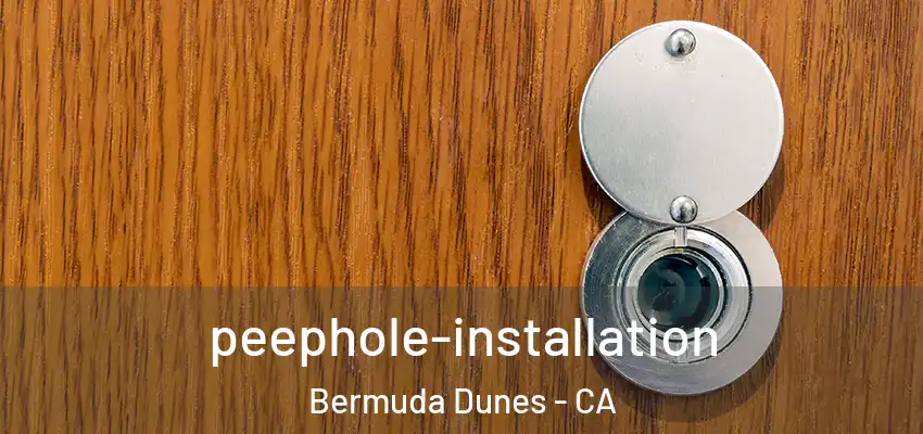  peephole-installation Bermuda Dunes - CA