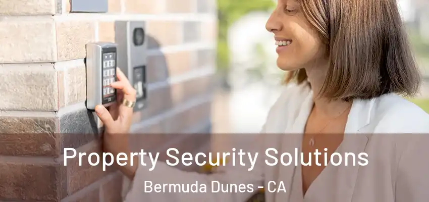  Property Security Solutions Bermuda Dunes - CA