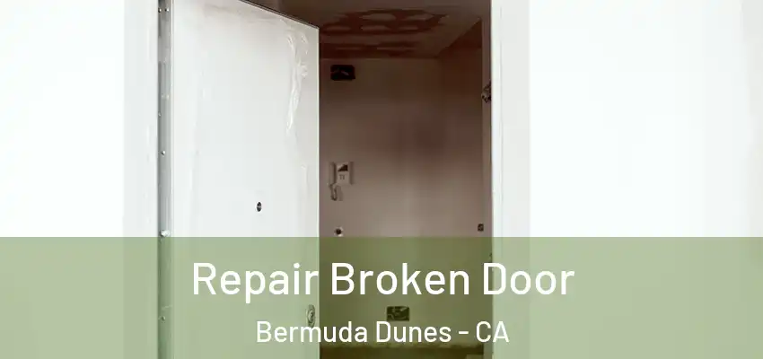  Repair Broken Door Bermuda Dunes - CA
