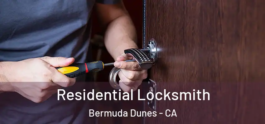  Residential Locksmith Bermuda Dunes - CA