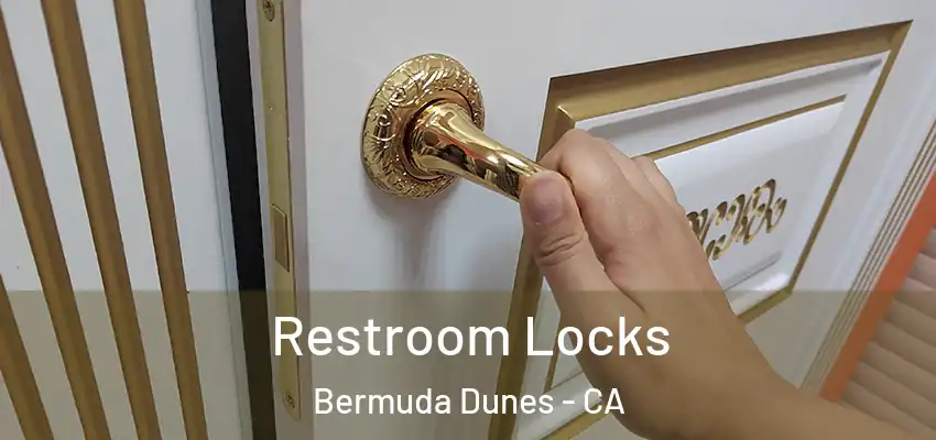  Restroom Locks Bermuda Dunes - CA