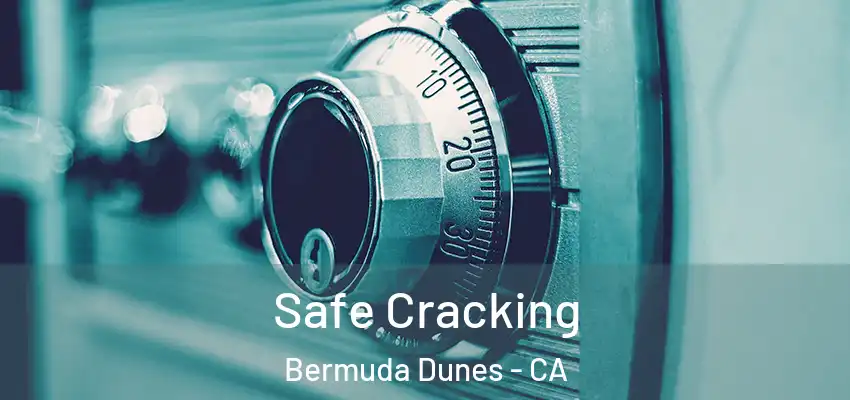  Safe Cracking Bermuda Dunes - CA