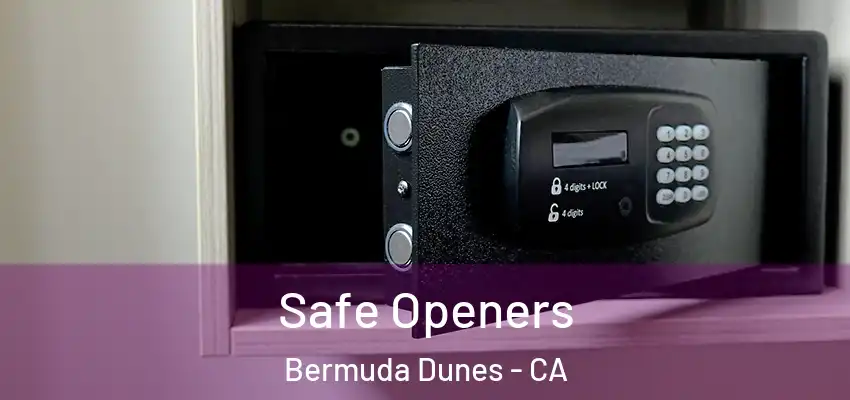  Safe Openers Bermuda Dunes - CA