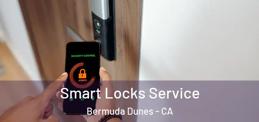  Smart Locks Service Bermuda Dunes - CA